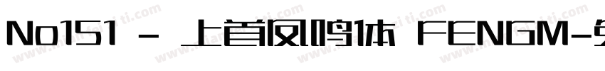 No151 - 上首凤鸣体 FENGM字体转换